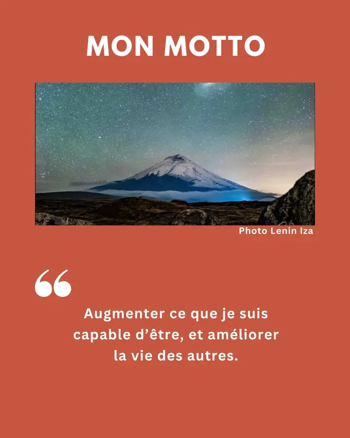 Mon motto : « Augmenter ce que je suis capable d’être, et améliorer la vie des autres. » Photo d’un volcan sous un ciel étoilé (photo : Lenin Iza).